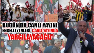 Halkın adamı İnce 'Büyük İstanbul Mitingi'nde milyonlarla buluştu