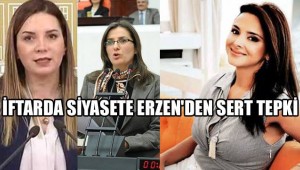 İftarda siyasete, Erzen'den sert tepki