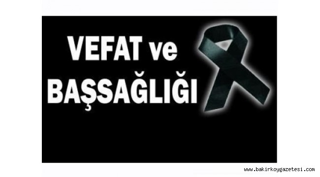 MECLİS ÜYESİ SELİM MALGAZ'IN ANNESİ VEFAT ETTİ