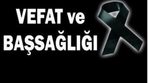 MECLİS ÜYESİ SELİM MALGAZ'IN ANNESİ VEFAT ETTİ