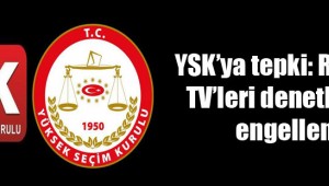YSK'ya tepki: RTÜK'ün TV'leri denetlemesi engellendi