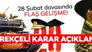 28 Şubat davasında gerekçeli karar açıklandı!