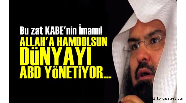 'Allah'a Hamdolsun Dünyayı ABD Yönetiyor'