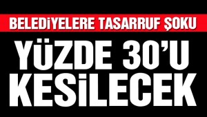 Belediyelere tasarruf şoku