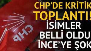 CHP'de İnce'ye yakın isme çizik