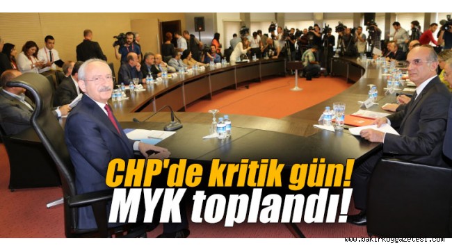 CHP'de kritik gün! MYK toplandı!