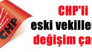 CHP'li eski vekillerden değişim çağrısı