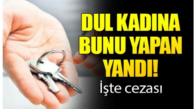 Dul kadına bunu yapana emsal ceza