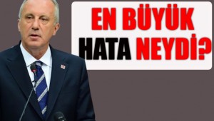 İnce'den en kapsamlı açıklama!