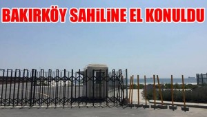 YALI ATAKÖY SAHİLİ KAPATTI