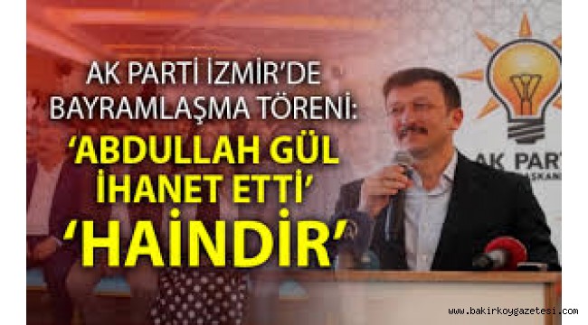 "ABULLAH GÜL İHANET ETTİ HAİNDİR"