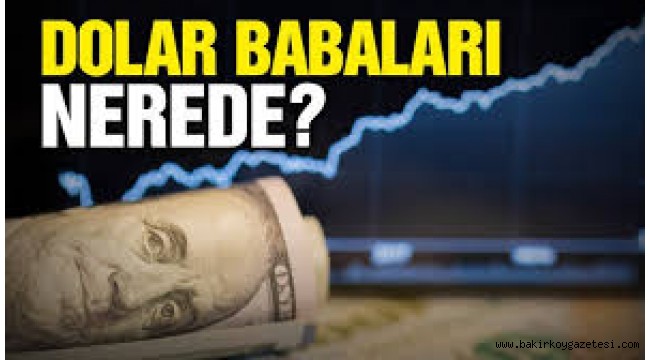 Dolar babaları nerede?
