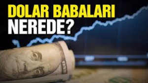 Dolar babaları nerede?