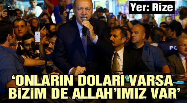 Erdoğan'dan dolar açıklaması: Onların doları varsa bizim de halkımız var