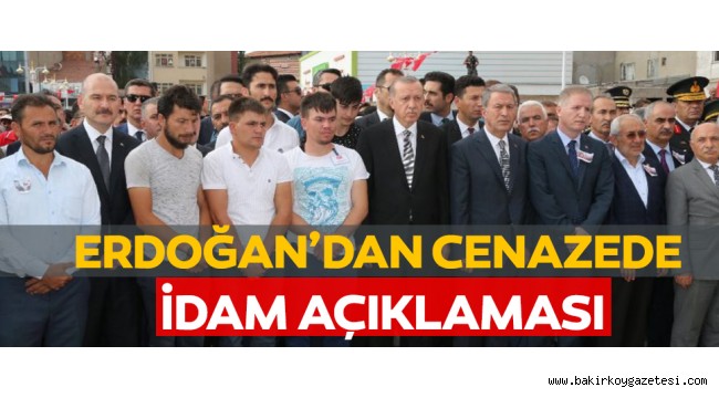 Erdoğan'dan şehit cenazesinde idam açıklaması!