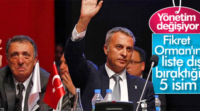 Fikret Orman'ın yönetim listesi şekilleniyor