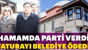 Hamamda doğum günü partisi verdi, faturayı belediye ödedi