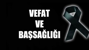 İSMET ERTEKİN'İN ANNESİ VEFAT ETTİ