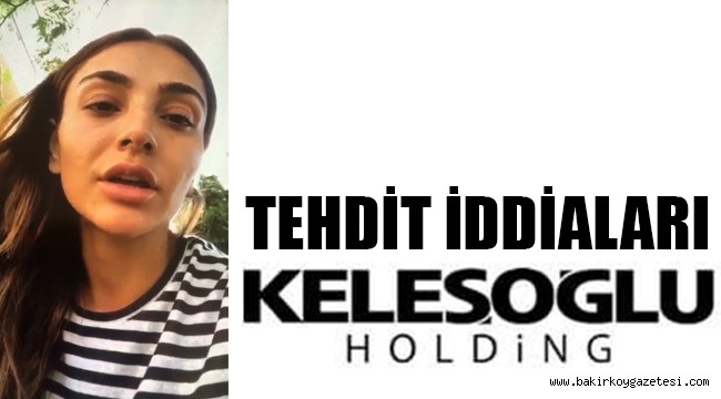 Keleşoğlu holding tehdit iddiaları