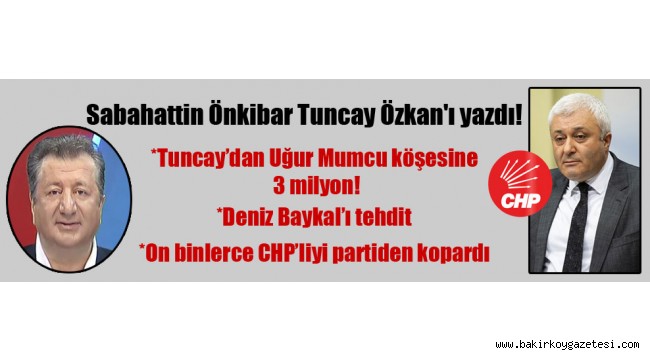 Sabahattin Önkibar Tuncay Özkan'ı yazdı!