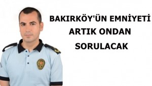 Bakırköy'ün emniyeti artık Cihat Dağdeviren'den sorulacak