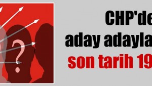 CHP'de aday olacakların beklediği haber