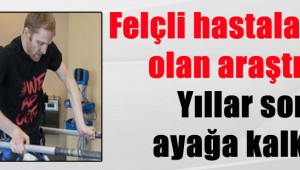 Felçli hastalara umut olan araştırma… Yıllar sonra ayağa kalktılar
