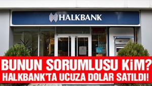 Halkbank'ta ucuza dolar satıldı