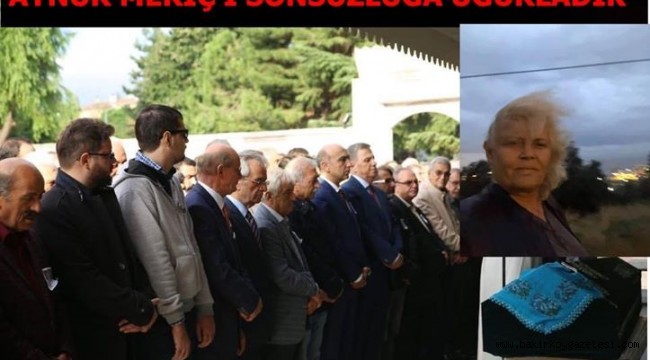 AYNUR MERİÇ'İ SONSUZA UĞURLADIK