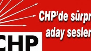 CHP 'de büyük şehirlere sürpriz isimler