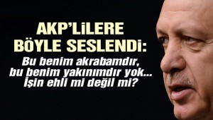 Erdoğan'dan partililerine 'eş dost' uyarısı!