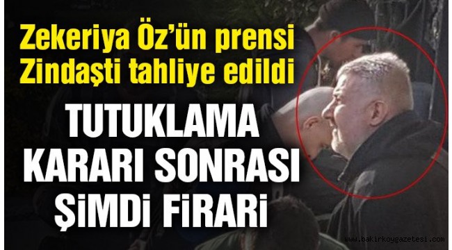 Fetö'cü Zekeriya Öz'ün prensi Zindaşti tahliye edildi