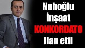 Nuhoğlu İnşaat konkordato ilan etti