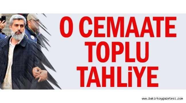 O cemaate toplu tahliye
