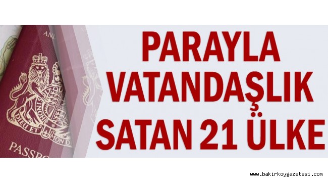Parayla vatandaşlık satan 21 ülke