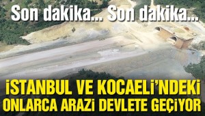 Son dakika! Resmi Gazete'de yayımlandı: Onlarca arazi devlete geçiyor…