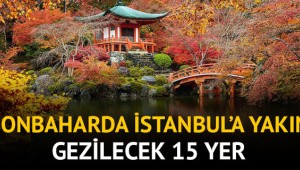 Sonbaharda İstanbul'a yakın gezilecek 15 yer