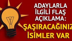 AK Parti'nin adayları kim olacak? Flaş açıklama: Şaşıracağınız isimler de var