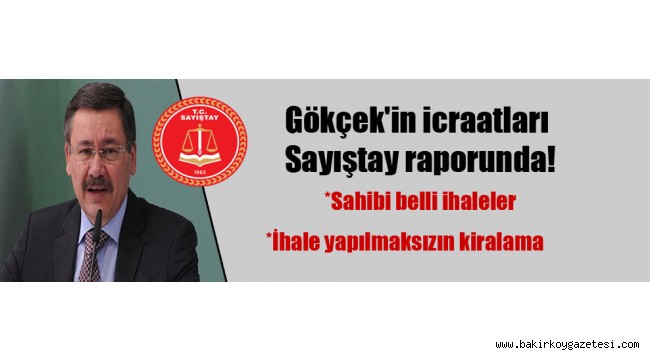 AKP'li Gökçek'in icraatları Sayıştay raporunda!