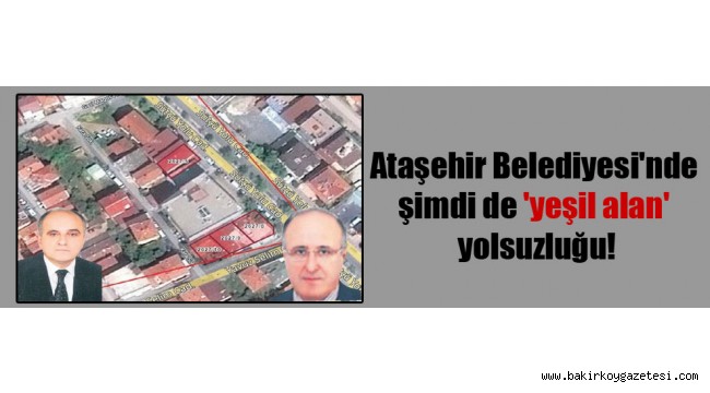 Belediye'de şimdi de 'yeşil alan' yolsuzluğu!