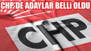 CHP'de 131 başkan adayı daha belli oldu