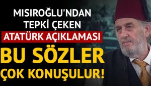 Kadir Mısıroğlu'ndan tepki çeken Atatürk açıklaması: Zannettiğiniz kadar büyük biri değil