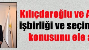  Kılıçdaroğlu ve Akşener işbirliği ve seçim ittifakı konusunu ele aldılar