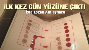  Lozan antlaşması ilk kez gün yüzüne çıktı