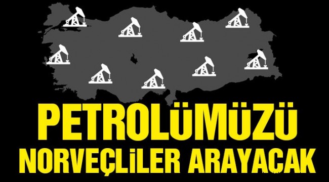 Norveçliler petrol aramaya geliyor
