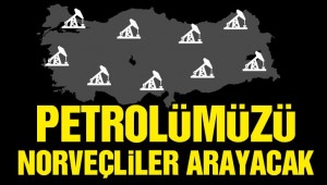 Norveçliler petrol aramaya geliyor