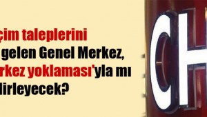 Ön seçim taleplerini duymazdan gelen Genel Merkez, adayları 'merkez yoklaması'yla mı belirleyecek?