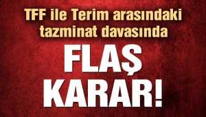 SON DAKİKA Fatih Terim ile TFF arasındaki tazminat davasında flaş gelişme