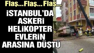 Son dakika… İstanbul'da askeri helikopter düştü: 3 asker şehit
