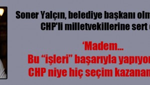 Soner Yalçın, belediye başkanı olmak isteyen CHP'li milletvekillerine sert çıktı!